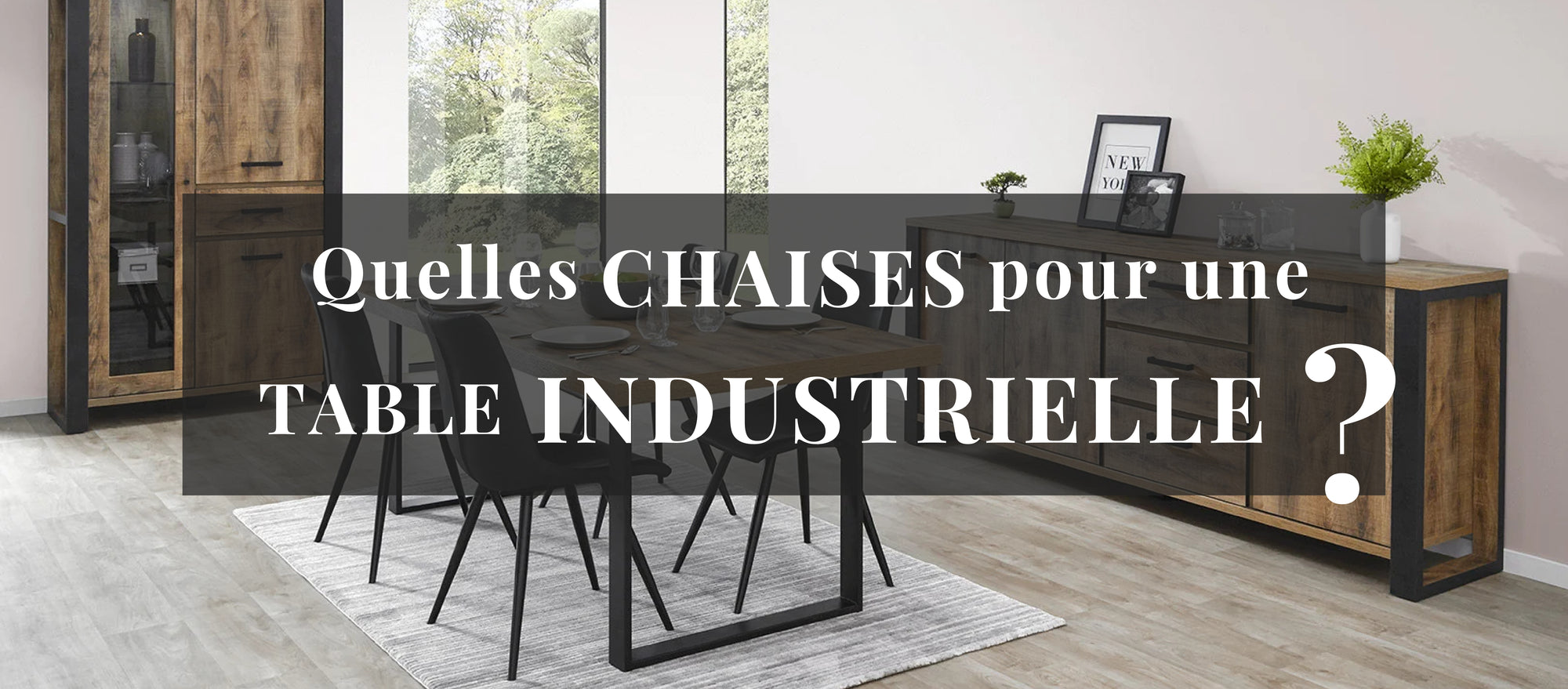 Quelles Chaises avec une Table Industrielle